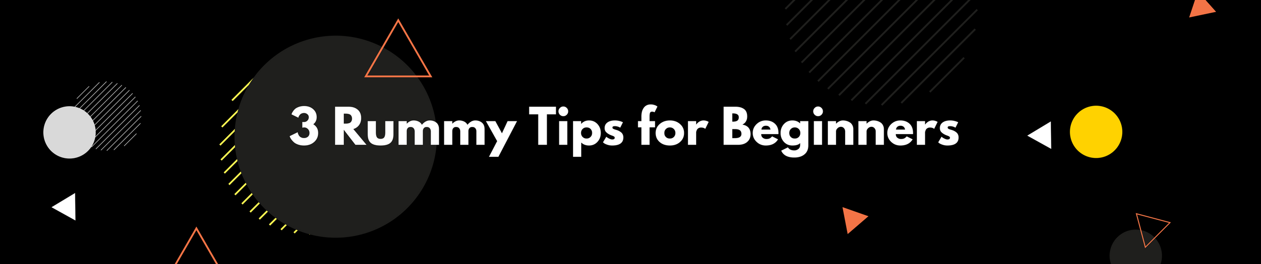 3 Rummy Tips for Beginners
